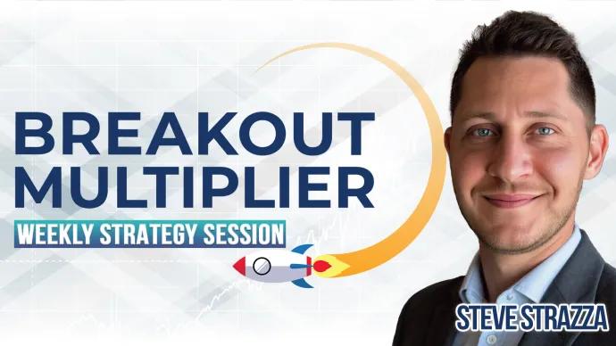 breakout multiplier weekly strategy session